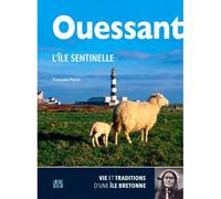 Ouessant, L'Île Sentinelle - Françoise Péron - Locus Solus - broché - Beau livre