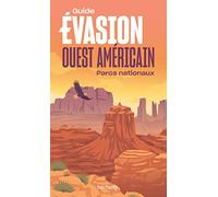 Ouest américain Guide Evasion: Parcs nationaux