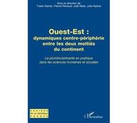 Ouest-Est : dynamiques centre-périphérie entre les deux moitiés du continent Judit Maár (Auteur), Traian Sandu (Auteur), Julia Nyikos (Auteur), Patrick Renaud (Auteur)