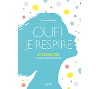 Ouf ! Je respire: 65 exercices pour souffler enfin !