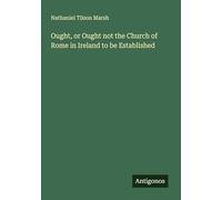 Ought, or Ought not the Church of Rome in Ireland to be Established