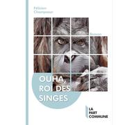 Ouha le roi des singes - Félicien Champsaur - La Part Commune - broché - Récit