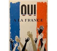 OUI À LA FRANCE Affiche Poster Reproduction - Format 50X70 cm sur Papier Luxe 300 GR. Qualité supérieure. Tous formats possibles. Nous Contacter.