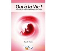 Oui à la Vie !: Accueillir les enfants à naître et leur mère