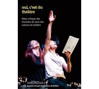 Oui c'est du théâtre: Bilan critique des journées de Lyon des auteurs de théâtre