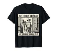 Oui C'est Exact et Le Cheval Que tu as monté sur Cowboy T-Shirt