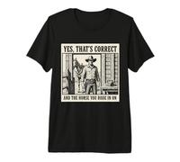 Oui C'est Exact et Le Cheval Que tu as monté sur Cowboy T-Shirt Haut de Gamme