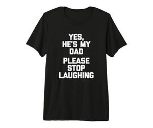 Oui, C'est Mon père, s'il Te plaît, arrête de Rire - Funny Dad Joke Dad T-Shirt Haut de Gamme