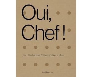Oui, Chef!: Die Lëtzebuerger Philharmoniker kochen