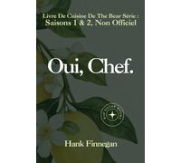 Oui, Chef.: Le Livre De Cuisine De The Bear Série: Saisons 1 et 2, Non Officiel