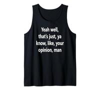 Oui, eh Bien, C'est Juste, tu Sais, comme, Ton Opinion, mec Débardeur