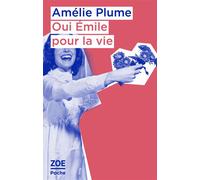 Oui Emile pour la vie - Amélie Plume - Zoe - Poche - Livre