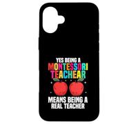 Oui Être Un Enseignant Montessori Signifie être Un Vrai Enseignant Coque pour iPhone 16 Plus