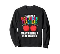 Oui Être Un Enseignant Montessori Signifie être Un Vrai Enseignant Sweatshirt