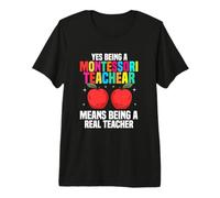 Oui Être Un Enseignant Montessori Signifie être Un Vrai Enseignant T-Shirt Haut de Gamme