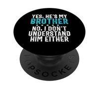 Oui, He's My Brother PopSockets PopGrip Adhésif