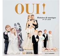 Oui ! Histoires de mariages 18e-21e siècle - Françoise David - Loubatieres Eds - broché - Catalogue d'exposition