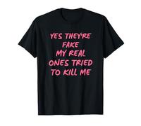 Oui, Ils sont Faux Mes Vrais Ont Essayé De Me Tuer T-Shirt