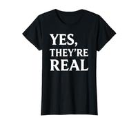 Oui, Ils sont réels T-Shirt