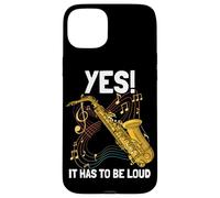 Oui! It hast to be Loud saxophonspieler Saxophone Coque pour iPhone 15 Plus
