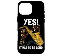 Oui! It hast to be Loud saxophonspieler Saxophone Coque pour iPhone 16 Pro Max