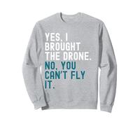 Oui, j'ai apporté le drone. Non, vous ne pouvez pas le piloter. Sweatshirt