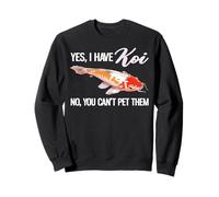 Oui, J'Ai des koï, Non, tu ne Peux Pas Les caresser Sweatshirt