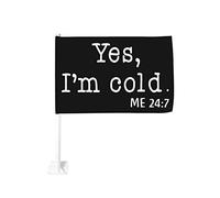 Oui, j'ai froid, je suis froid 24:7, drapeau de voiture 12x18, décoration de fenêtre de voiture, drapeaux de fenêtre de voiture imperméables, clip de fenêtre double face, drapeau de fenêtre résistant