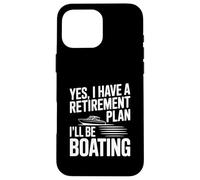 Oui J'Ai Un Plan de Retraite Je Ferai du Bateau Coque pour iPhone 16 Pro Max