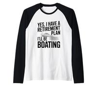 Oui J'Ai Un Plan de Retraite Je Ferai du Bateau Manche Raglan