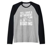 Oui J'Ai Un Plan de Retraite Je Ferai du Bateau Manche Raglan
