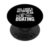 Oui J'Ai Un Plan de Retraite Je Ferai du Bateau PopSockets PopGrip Adhésif