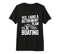 Oui J'Ai Un Plan de Retraite Je Ferai du Bateau T-Shirt Haut de Gamme