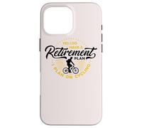 Oui J'Ai Un Plan de Retraite Je prévois de Faire du vélo à la Retraite Coque pour iPhone 16 Pro Max