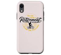Oui J'Ai Un Plan de Retraite Je prévois de Faire du vélo à la Retraite Coque pour iPhone XR