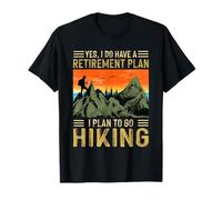 Oui, J'Ai Un Plan de Retraite Je prévois de partir en randonnée T-Shirt