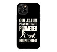 Oui J'Ai Un Plan Retraite Promener Mon Chien Coque pour iPhone 11 Pro