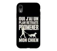 Oui J'Ai Un Plan Retraite Promener Mon Chien Coque pour iPhone XR