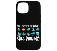 Oui, J'Ai vérifié Le Radar. Il pleut Toujours Coque pour iPhone 15