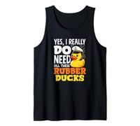 Oui, J'Ai Vraiment Besoin de Tous Ces Canards en Caoutchouc Funny Duck Lover Débardeur