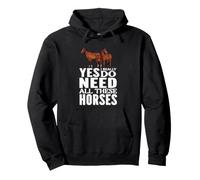 Oui, J'Ai Vraiment Besoin de Tous Ces Chevaux Sweat à Capuche