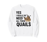 Oui J'Ai Vraiment Besoin de Toutes Ces cailles Sweatshirt