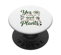 Oui, J'Ai Vraiment Besoin De Toutes Ces Plantes Jardinier PopSockets PopGrip Adhésif
