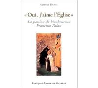 Oui, j'aime l'Eglise : La passion du bienheureux Francisco Palau
