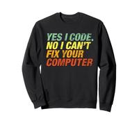 Oui Je Code. Non, Je ne Peux Pas réparer Votre Ordinateur, programmateur drôle Sweatshirt