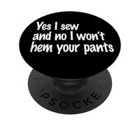 Oui, Je couds et Non Je n'ourlerai Pas Votre Pantalon PopSockets PopGrip Adhésif