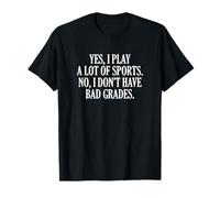 Oui Je joue beaucoup de sports Non Je n'ai pas de mauvaises notes T-Shirt