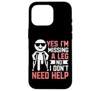 Oui, Je Manque Une Jambe Non, Je n'ai Pas Besoin d'aide amputé Coque pour iPhone 16 Pro