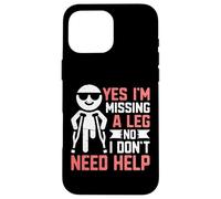 Oui, Je Manque Une Jambe Non, Je n'ai Pas Besoin d'aide amputé Coque pour iPhone 16 Pro Max