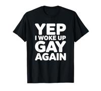 Oui, Je me suis réveillée Gay à Nouveau - LGBT Pride T-Shirt